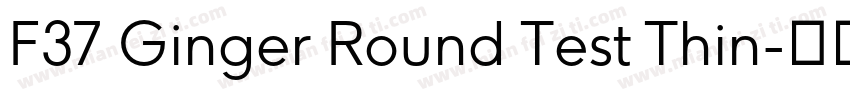 F37 Ginger Round Test Thin字体转换